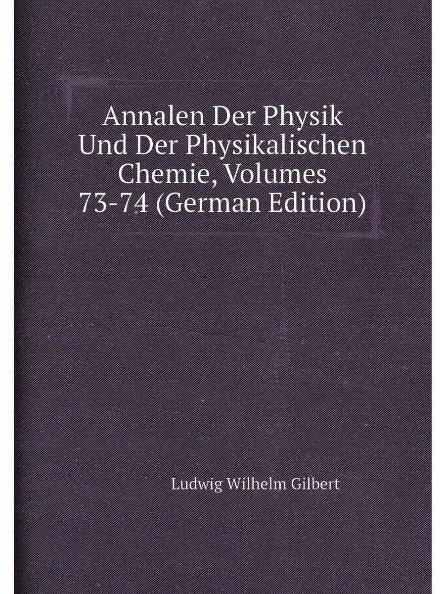 Annalen Der Physik Und Der Physikalischen Chemie, Volu…