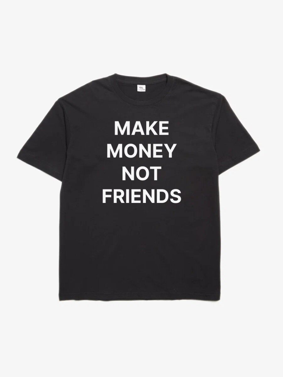 Make money not friends перевод