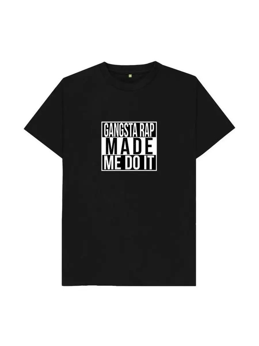 Gangsta rap made me do it t shirt on sale