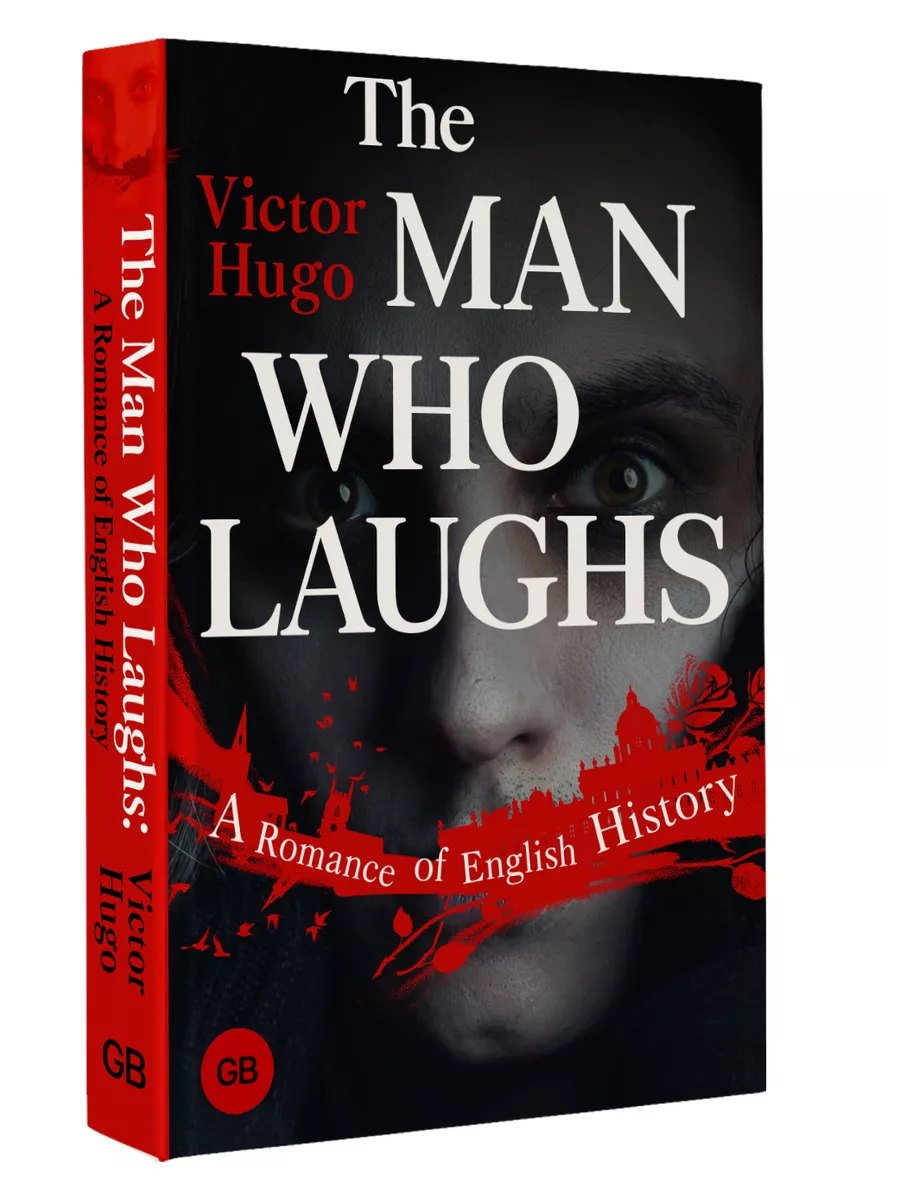 The Man Who Laughs: A Romance of English History