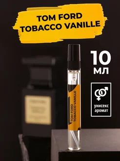 Духи и туалетная вода Tobacco Vanille 10мл Tom Ford 191905679 купить за 362 ₽ в интернет-магазине Wildberries